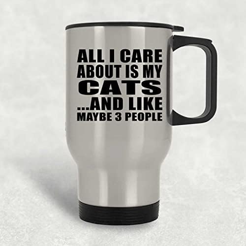 Designsify Tek Umursadığım Kedilerim, Gümüş Seyahat Kupası 14oz Paslanmaz Çelik termos kupa, Doğum Günü Yıldönümü